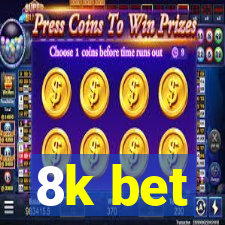 8k bet